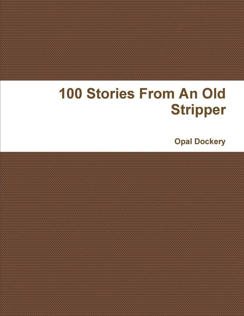100 Stories From An Old Stripper