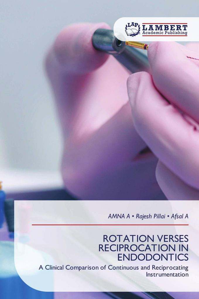 ROTATION VERSES RECIPROCATION IN ENDODONTICS