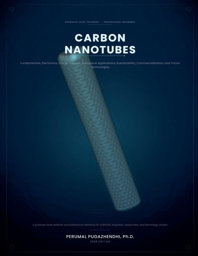Carbon Nanotubes Fundamentals Electronics Energy Systems Aerospace Applications Sustainability Commercialization and Future Technologies