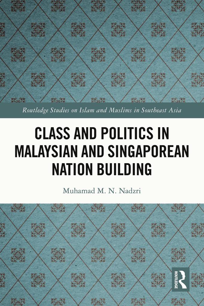 Class and Politics in Malaysian and Singaporean Nation Building
