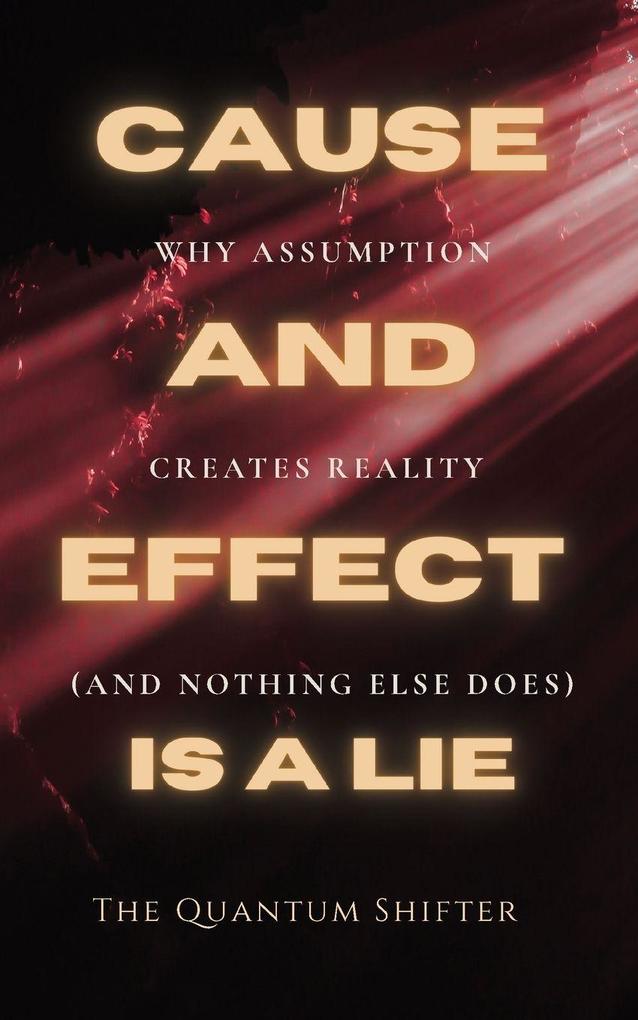 Cause and Effect Is a Lie