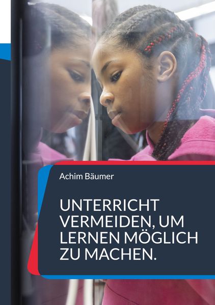 Unterricht vermeiden um Lernen möglich zu machen.
