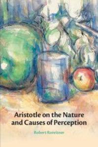 Aristotle on the Nature and Causes of Perception