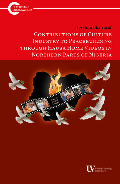 Contributions of Culture Industry to Peacebuilding through Hausa Home Videos in Northern Parts of Nigeria