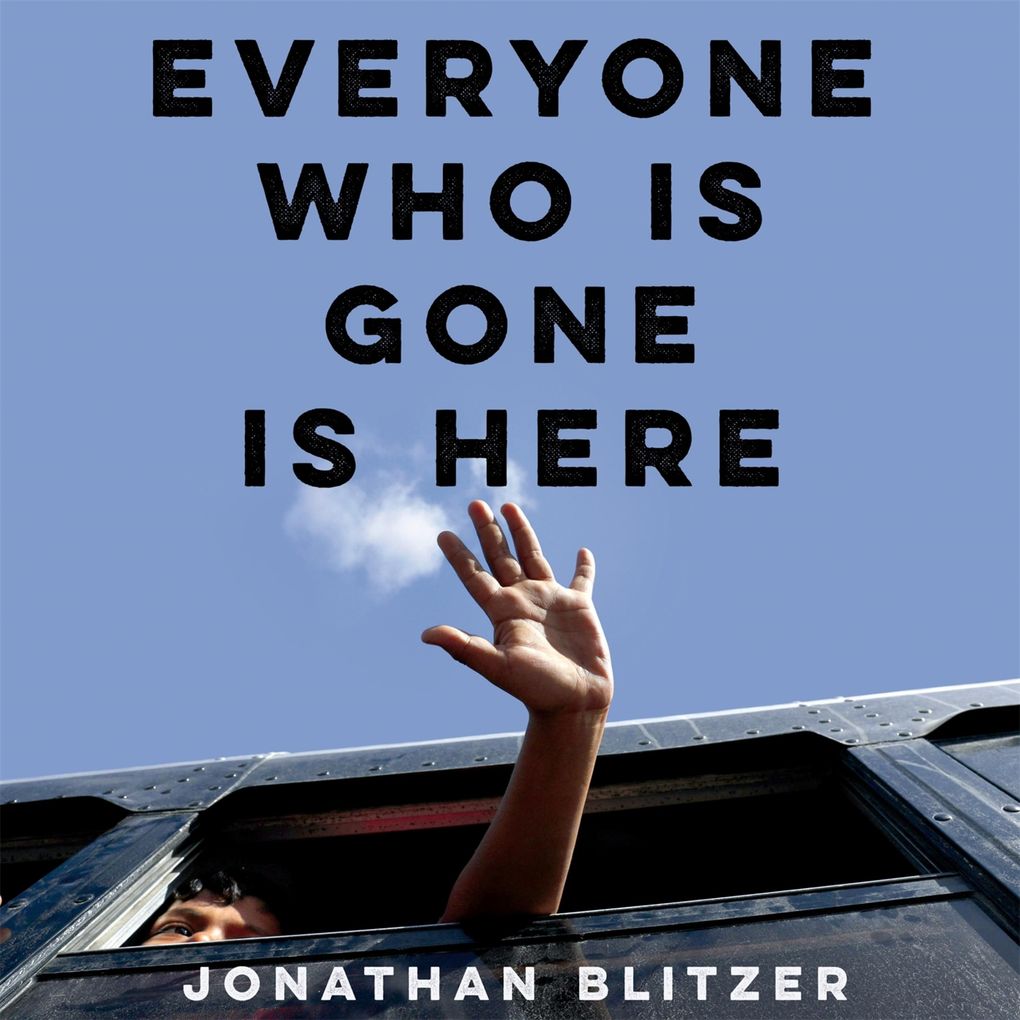 Everyone Who Is Gone Is Here