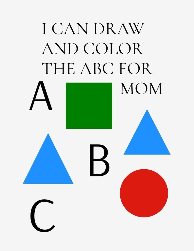 I CAN DRAW AND COLOR THE ABC FOR MOM