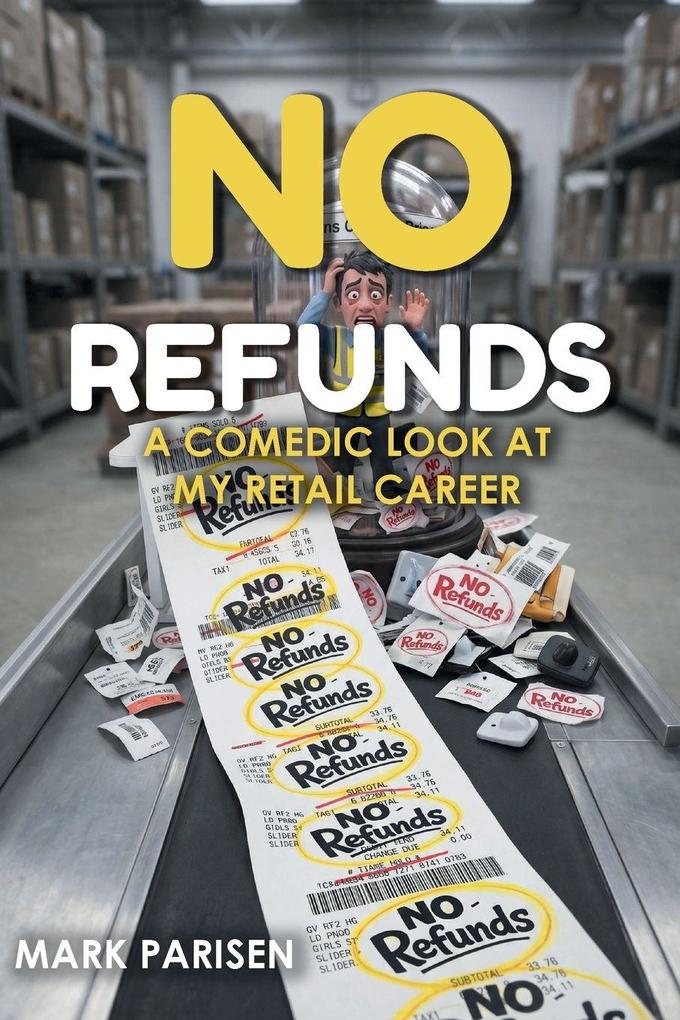 No Refunds A Comedic Look at My Retail Career