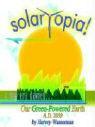 SOLARTOPIA! Our Green-Powered Earth A.D. 2030
