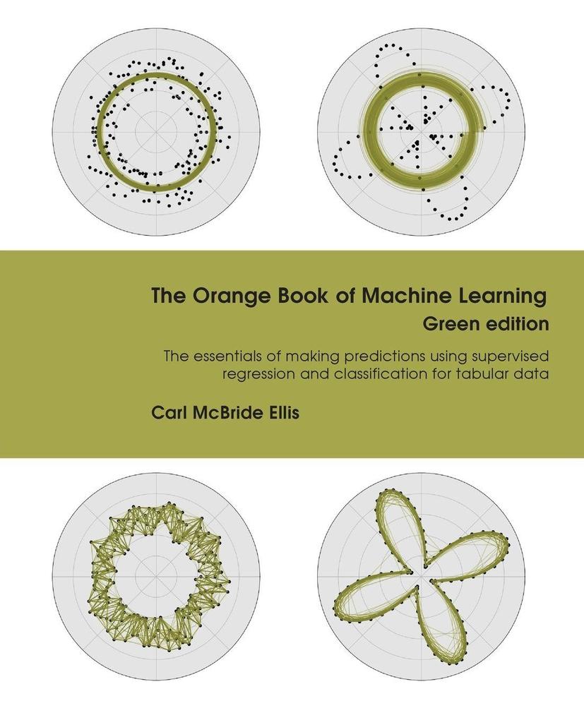 The Orange Book of Machine Learning Green Edition