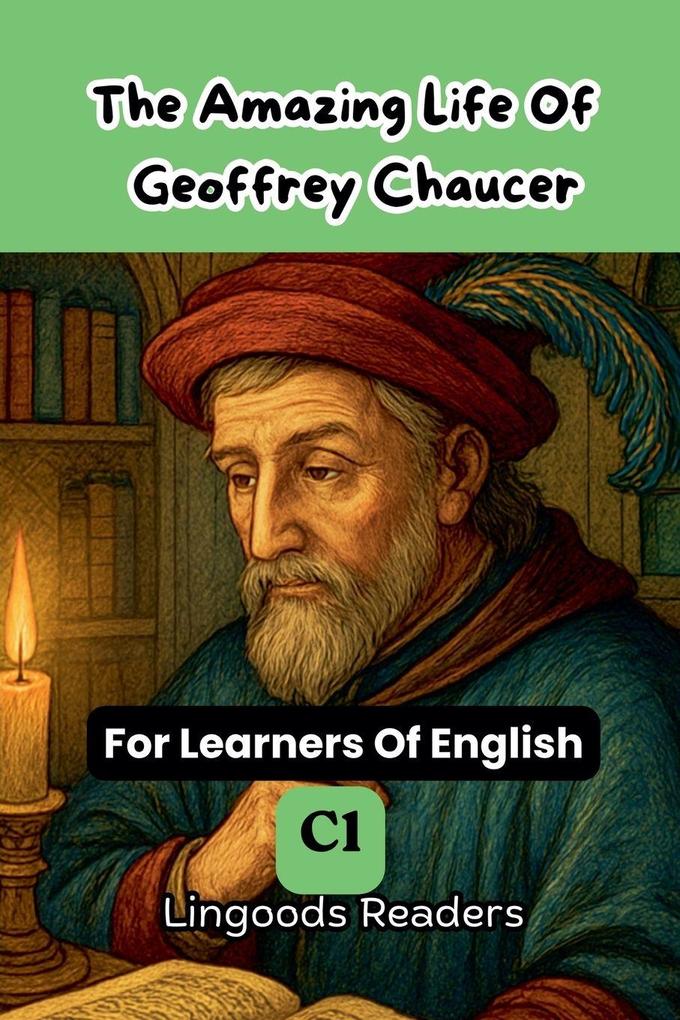 The Amazing Life of Geoffrey Chaucer