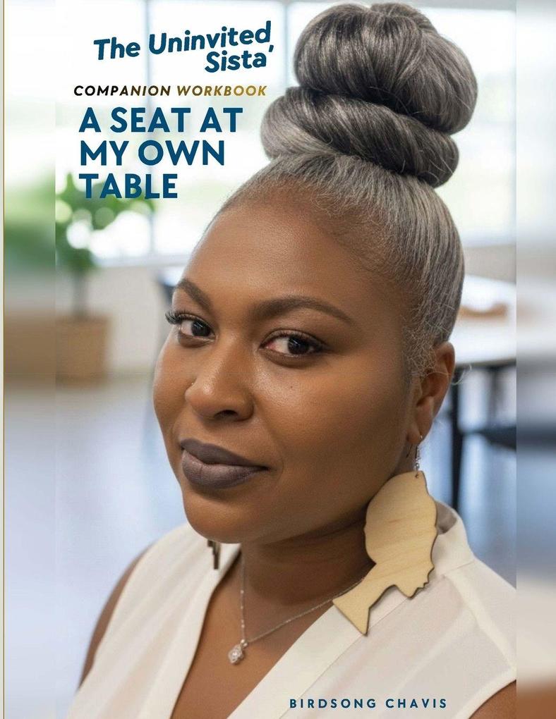 The Uninvited Sista' A Seat at My Own Table Companion Workbook