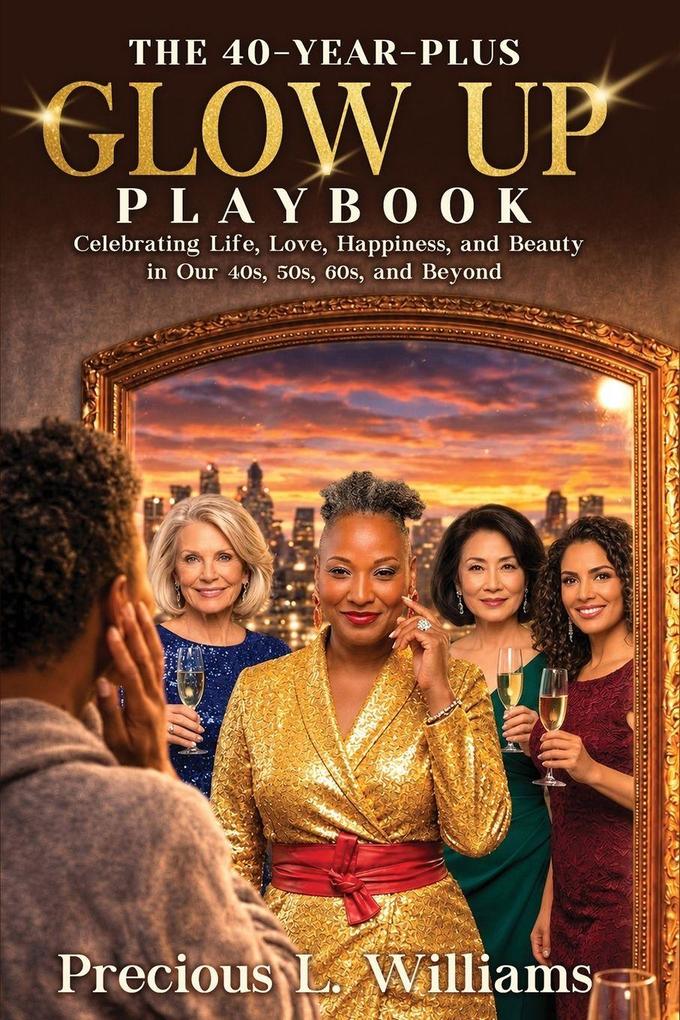 The 40 Year Plus Glow Up Playbook