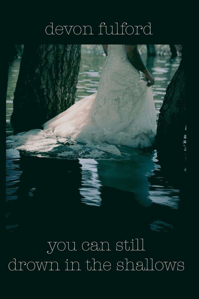 you can still drown in the shallows