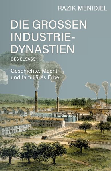 Die großen Industriedynastien des Elsass