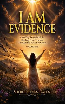 I AM EVIDENCE: Volume I