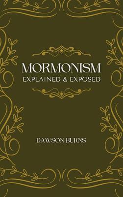 Mormonism Explained and Exposed