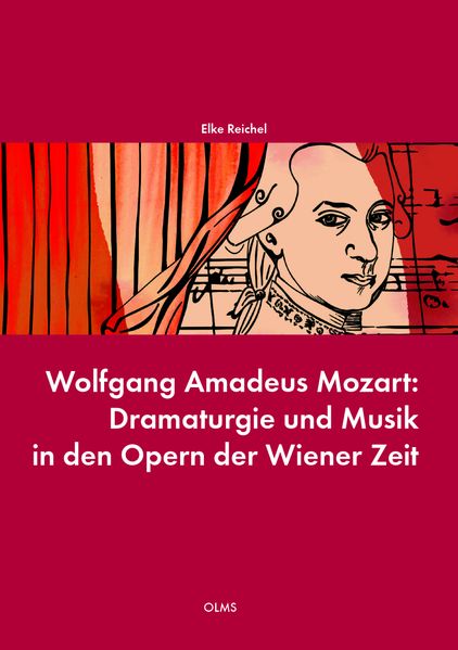 Wolfgang Amadeus Mozart: Dramaturgie und Musik in den Opern der Wiener Zeit