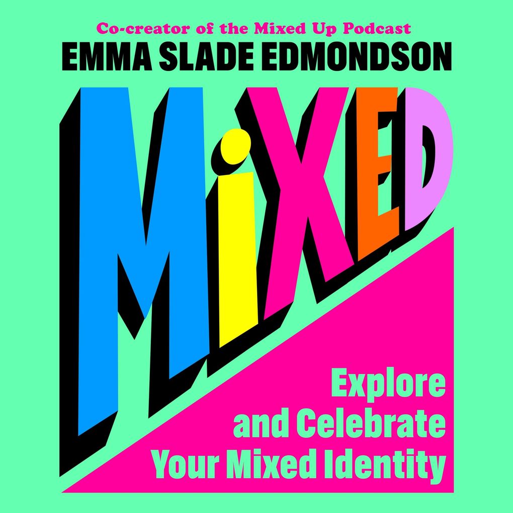 Mixed: Explore and Celebrate Your Mixed Identity