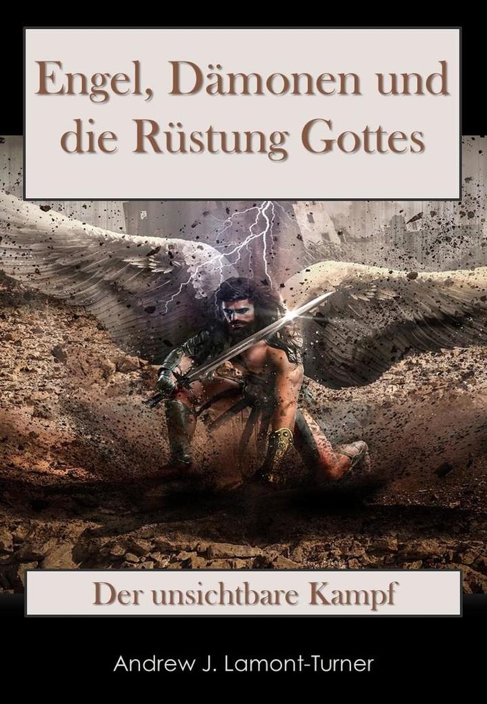 Engel Dämonen und die Rüstung Gottes: Der unsichtbare Kampf