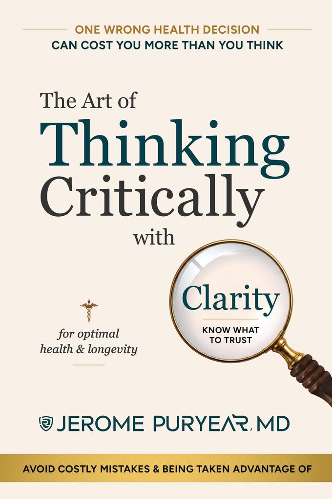 The Art of Thinking Critically with Clarity for Optimal Health & Longevity