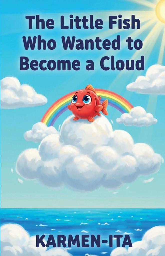 The Little Fish Who Wanted to Become a Cloud