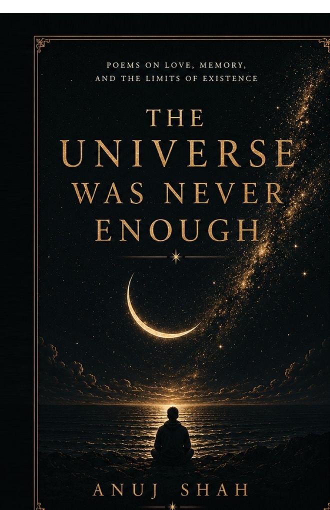 The Universe Was Never Enough