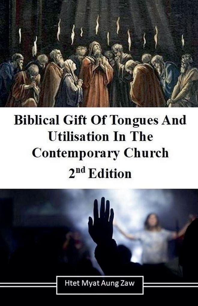 Biblical Gift of Tongues and Utilisation in the Contemporary Church 2nd Edition