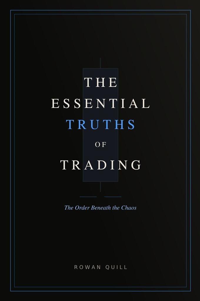 The Essential Truths of Trading