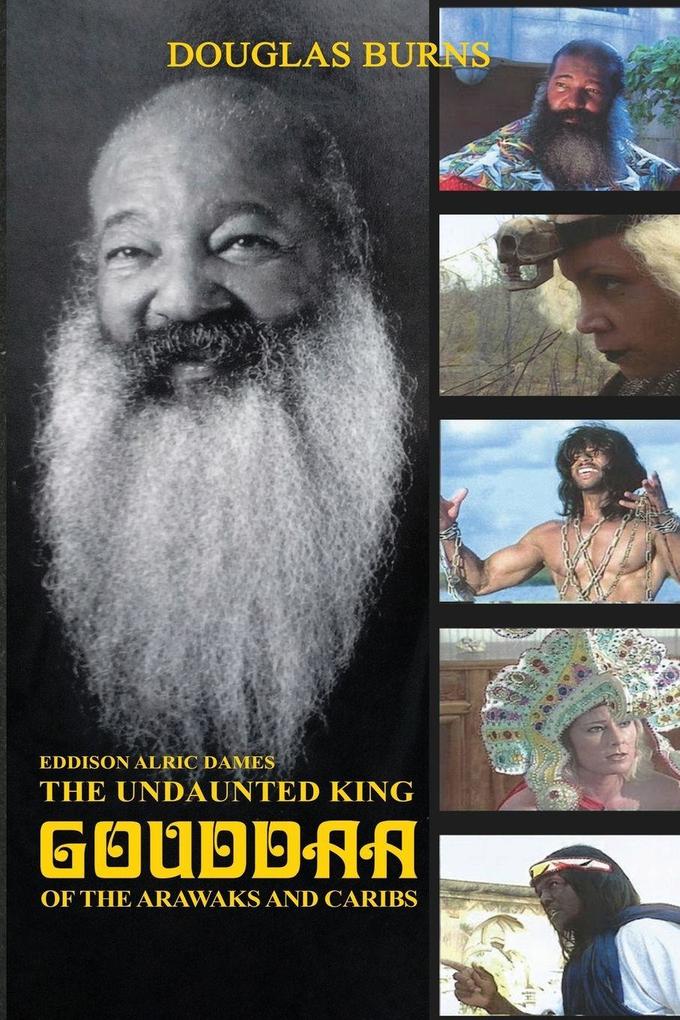 The Undaunted King GOUDDAA of The Arawaks & Caribs