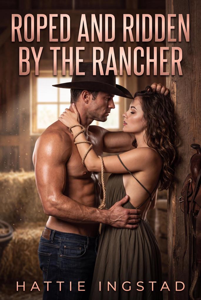 Roped And Ridden By The Rancher
