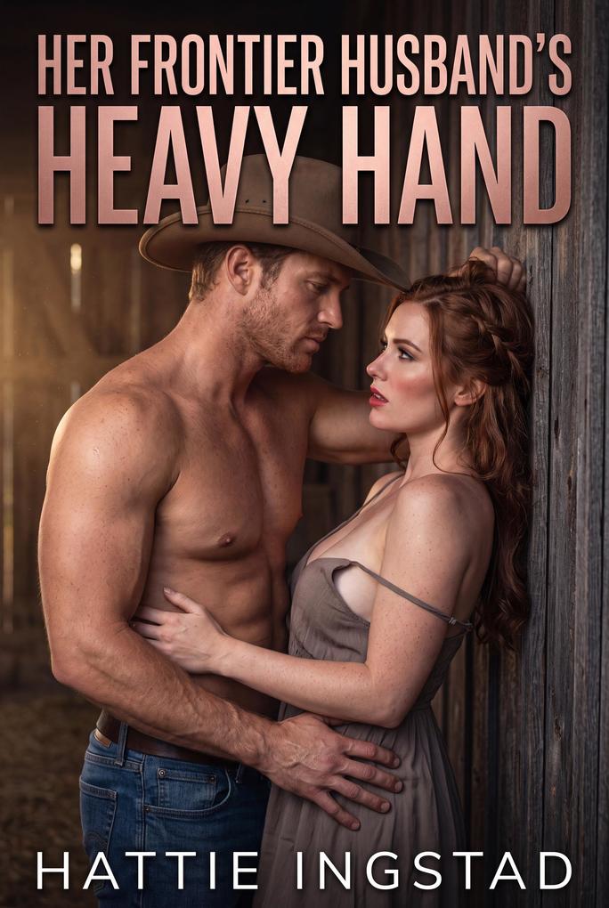 Her Frontier Husband's Heavy Hand