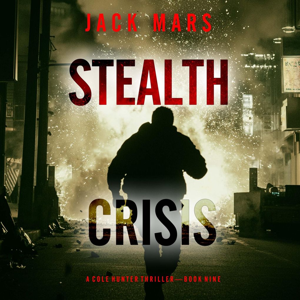 Stealth Crisis (A Cole Hunter Action ThrillerBook 9)