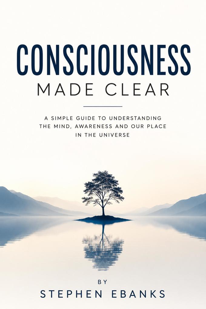 Consciousness Made Clear