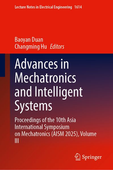 Advances in Mechatronics and Intelligent Systems