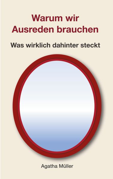 Warum wir Ausreden brauchen