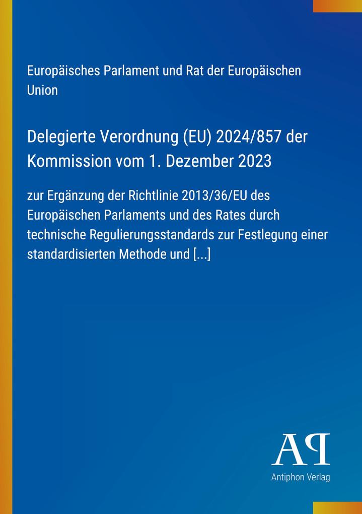 Delegierte Verordnung (EU) 2024/857 der Kommission vom 1. Dezember 2023