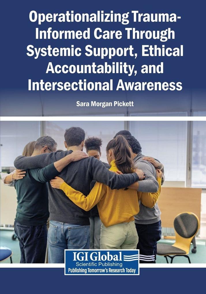 Operationalizing Trauma-Informed Care Through Systemic Support Ethical Accountability and Intersectional Awareness