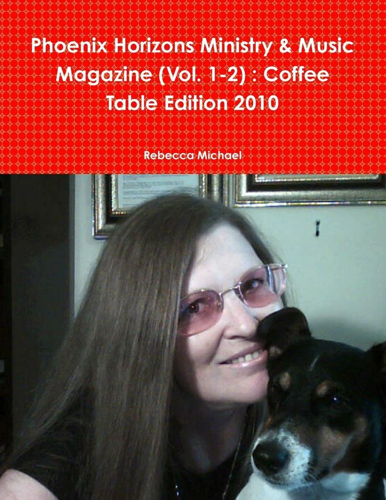 Phoenix Horizons Ministry & Music Magazine (Vol. 1-2)