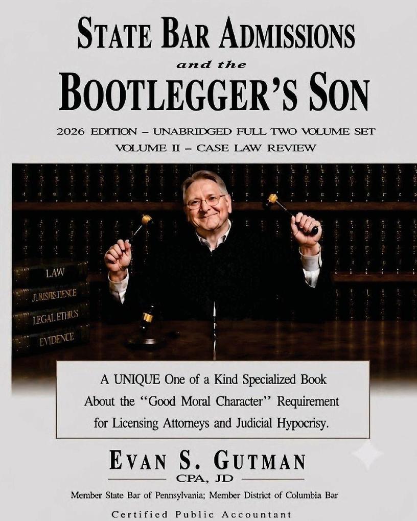 STATE BAR ADMISSIONS and the BOOTLEGGER'S SON - 2026 Edition - VOLUME 2 - CASE LAW REVIEW