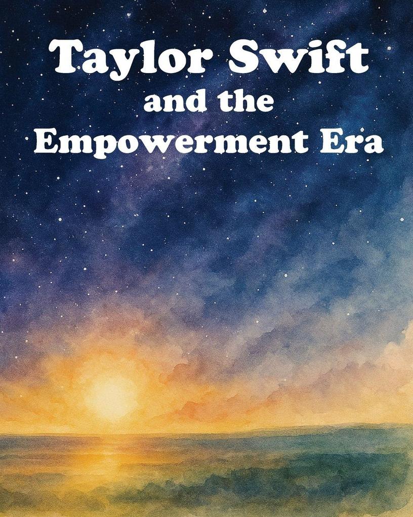 Taylor Swift and the Empowerment Era