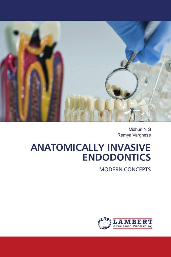ANATOMICALLY INVASIVE ENDODONTICS