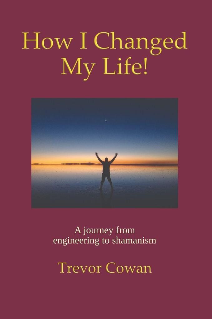 How I Changed My Life!