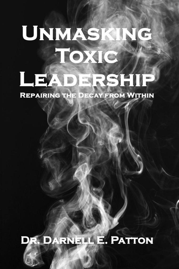 Unmaksing Toxic Leadership
