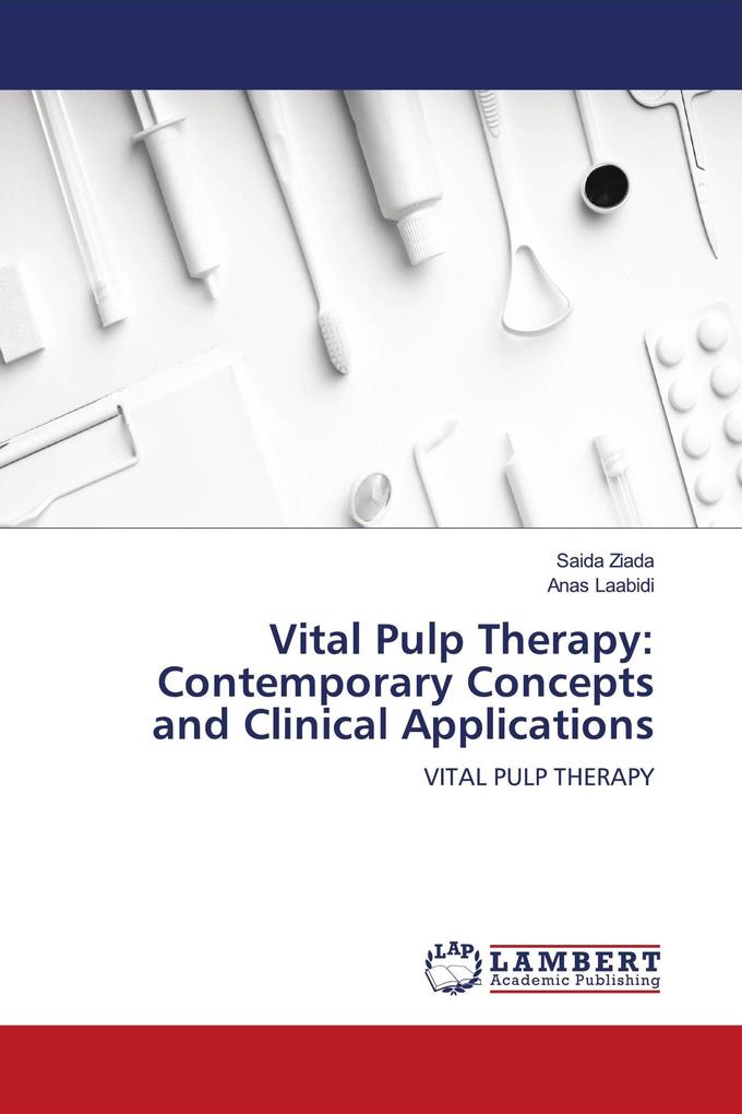 Vital Pulp Therapy: Contemporary Concepts and Clinical Applications