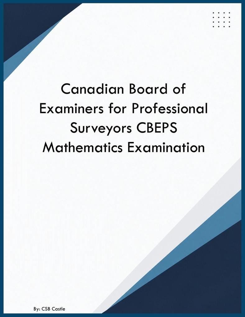Canadian Board of Examiners for Professional Surveyors CBEPS Mathematics Examination