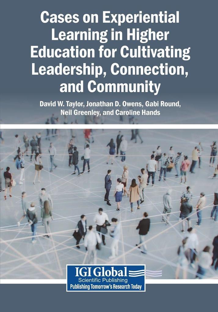 Cases on Experiential Learning in Higher Education for Cultivating Leadership Connection and Community