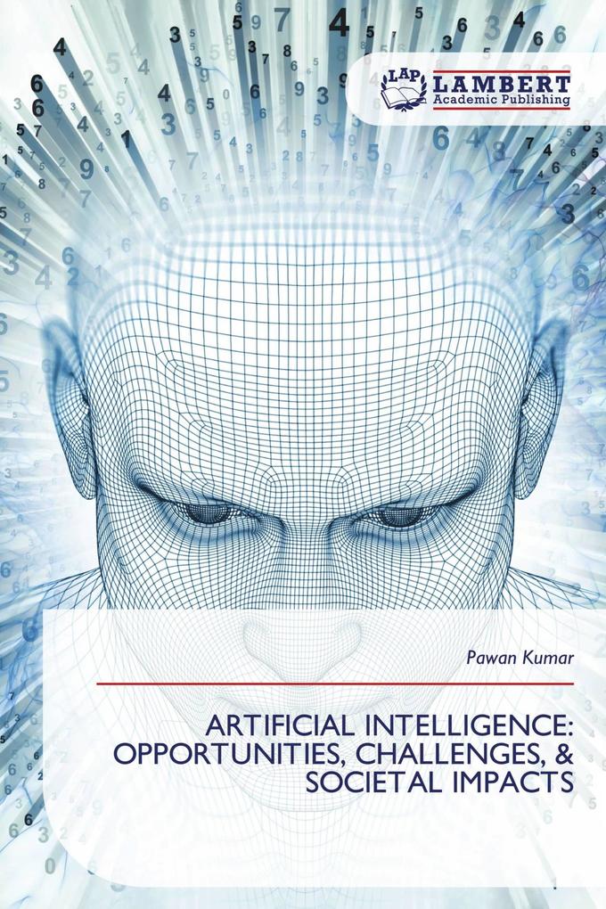 ARTIFICIAL INTELLIGENCE: OPPORTUNITIES CHALLENGES & SOCIETAL IMPACTS