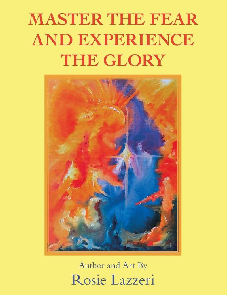MASTER THE FEAR AND EXPERIENCE THE GLORY