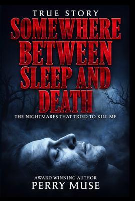 Somewhere Between Sleep and Death