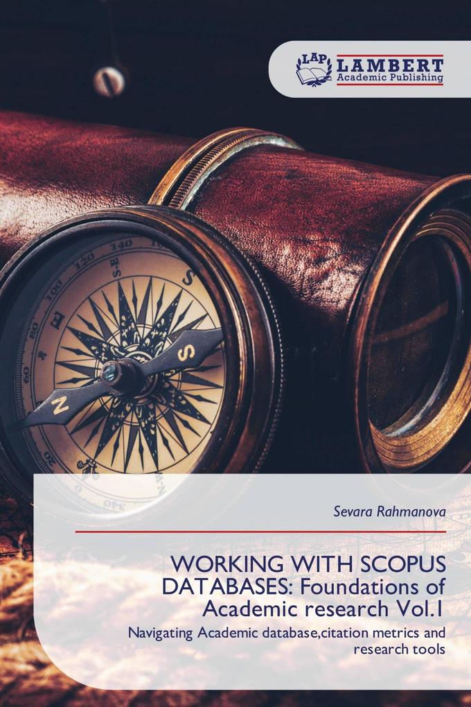 WORKING WITH SCOPUS DATABASES: Foundations of Academic research Vol.1